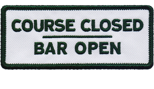 Course Closed Bar Open Patch by Slackertide